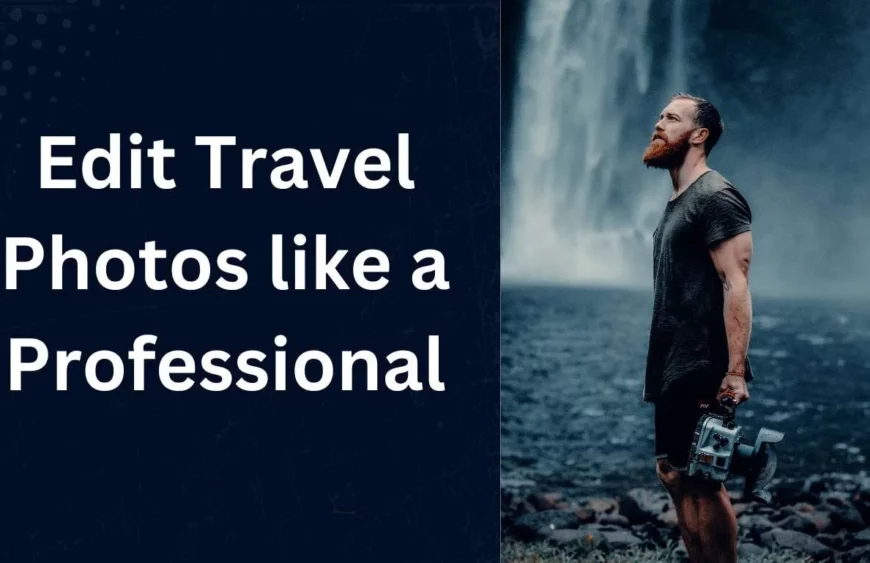 How to Edit Travel Photos like a Professional using Lightroom Mobile